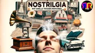 Why smells bring back nostalgic memories - Nostrilgia!