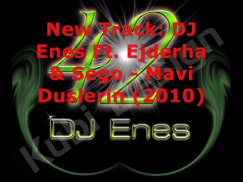 DJ Enes Ft. Ejderha & Sego - Mavi Duslerin (2010)
