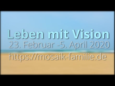 Einladung zu "Leben mit Vision" bei https://mosaik-familie.de