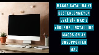 MacOS Catalina'yı Desteklenmeyen eski Bir Mac'e Yükleme, Installing macOS on an Unsupported Mac