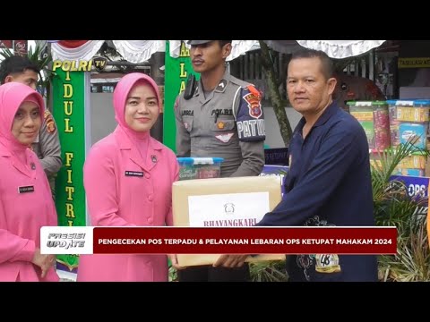 PRESISI UPDATE: PENGECEKAN POS TERPADU OPS KETUPAT MAHAKAM 2024 10/04/2024 18.00