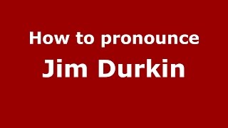 How to pronounce Jim Durkin