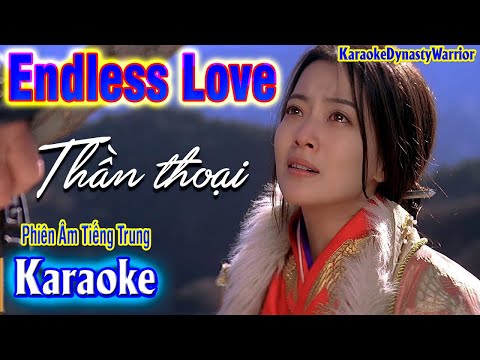 [KARAOKE]🎤 Thần Thoại [ Endless Love ] 💢Phiên Âm Tiếng Trung [Bồi]Karaoke DynastyWarrior ✅