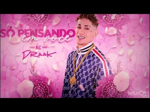 MC DRAAK - SÓ PENSANDO EM VOCÊ  - MÚSICA NOVA