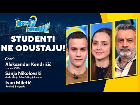 BEZ CENZURE | Studenti ne odustaju | Aleksandar Kendrišić, Sanja Nikolovski i Ivan Miletić