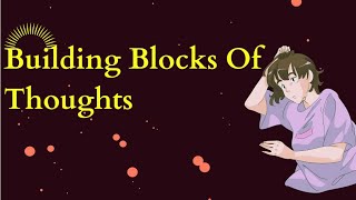 Building Blocks of Your Thoughts # Psychology