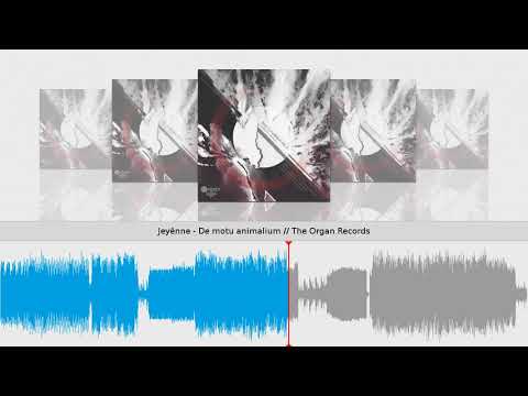 Jeyênne - De motu animalium // The Organ Records