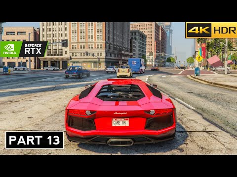 GTA 5 Enhanced 4k Ultra Realistic Graphics Gameplay Walkthrough- Part 13 -[4k 60FPS] - No Commentary