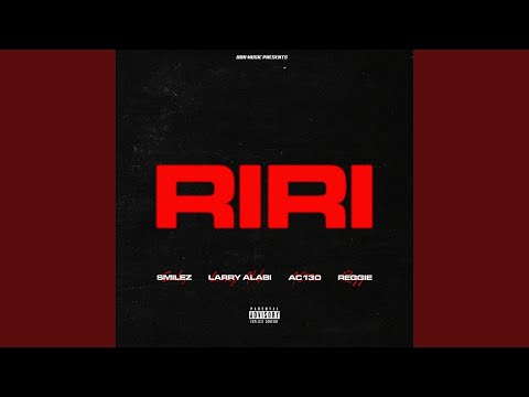 RiRi (feat. Larry Alabi, AC-130 & Reggie)