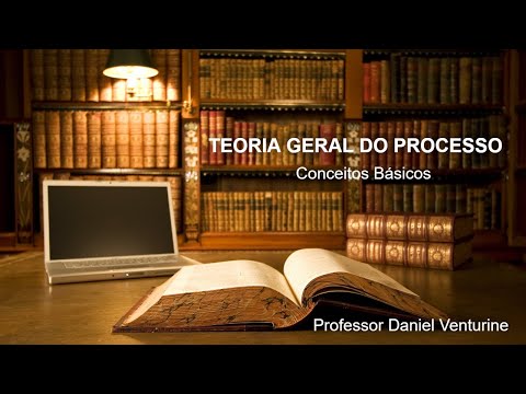 Teoria Geral do Processo - Conceitos Básicos - Professor Daniel Venturine