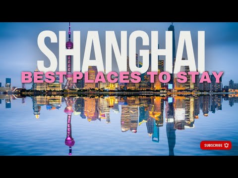🌏 Ultimate Where To Stay in Shanghai Guide 🏨 | Find Your Perfect Area To Stay! 🌟