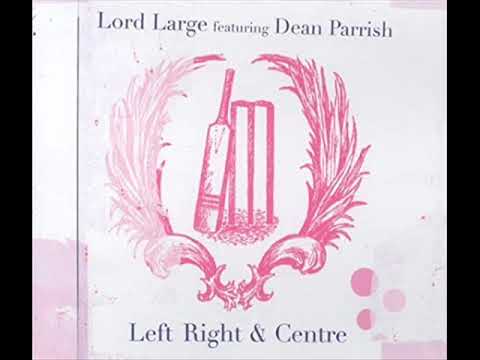 Lord Large Featuring Dean Parrish‎–Left Right & Centre
