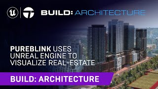 - Pureblink Uses Unreal Engine to Visualize Real-Estate | Build: Architecture 2021
