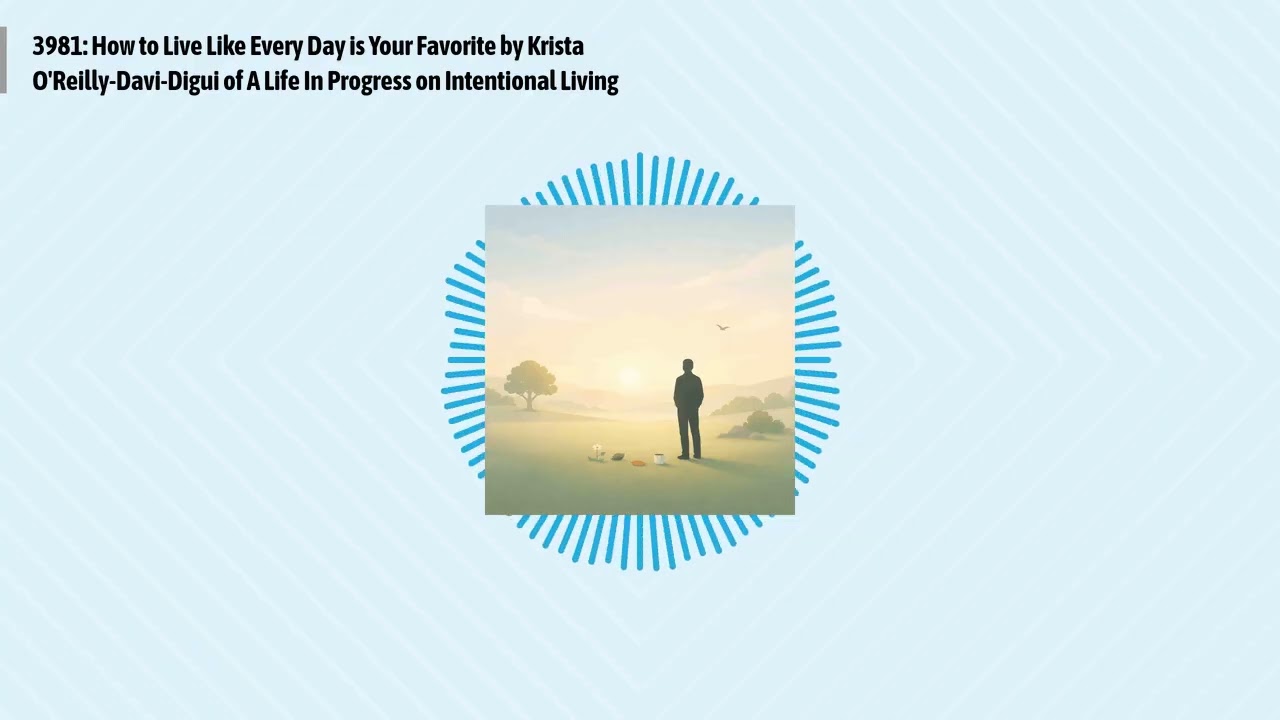3981: How to Live Like Every Day is Your Favorite by Krista O'Reilly-Davi-Digui of A Life In...