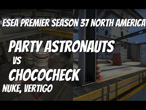 Party Astronauts vs ChocoCheck Recap / Lower Bracket  at ESEA Premier Season 37 North America
