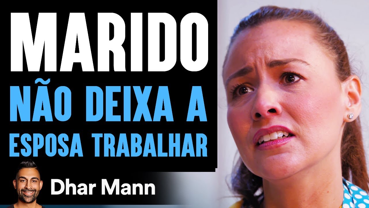 Esse Marido Não Deixa A Sua Esposa Trabalhar | Dhar Mann