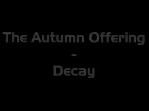The Autumn Offering - Decay