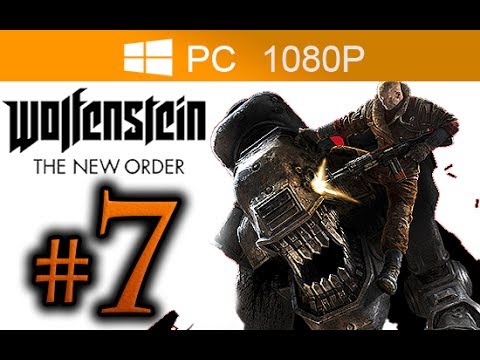 Wolfenstein The New Order Walkthrough Part 7 [1080p HD PC MAX Settings] - No Commentary