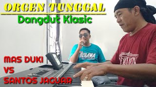 Download lagu ORGEN_TUNGGAL DANGDUT KLASIC BERSAMA MAS DUKI VS SANTOS JAGUAR mp3