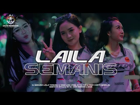 DJ LAYLA SEMANIS || TRAP PARTY TERBARU 2025 || SIMPATIK STYLE || VIRAL TIK TOK || OCHI RMX