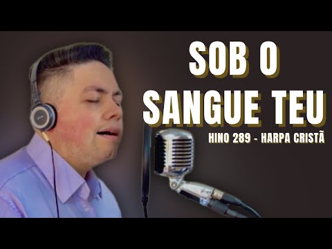 Sob o sangue Teu - Milton Cardoso (Hino 289 - Harpa Cristã)
