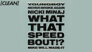 [CLEAN] Mike WiLL Made-It - What That Speed Bout?! (feat. Nicki Minaj &amp; YoungBoy Never Broke Again)
