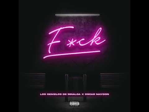 F*ck - Los Gemelos De Sinaloa x Oscar Maydon (Audio Oficial)