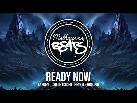 Kazden, Josh Le Tissier, Heyem & Groozin - Ready Now