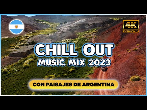 CHILL OUT Music Mix 2025 con PAISAJES DE ARGENTINA 4K - Música de fondo para estudiar y trabajar