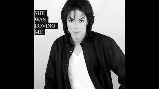 MICHAEL JACKSON-SHE WAS LOVING ME (lo que sony music nunca quiso que escucharas)