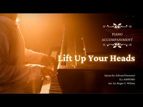 Lift Up Your Heads - E.L Ashford, R. Wilson, E. Perronet (piano accompaniment)