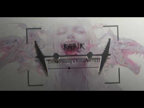Delta Heavy x Koven - FEEL [Kab1k Remix]