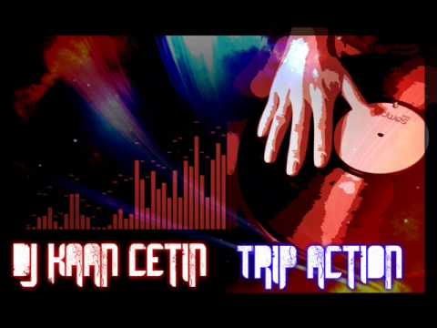 Dj Kaan Çetin - Trip Action (Hızlılar)