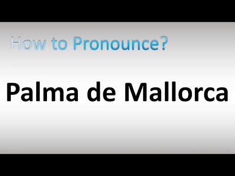 How to Pronounce Palma de Mallorca