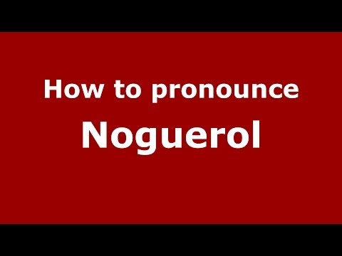 How to pronounce Noguerol (Spain/Spanish) - PronounceNames.com