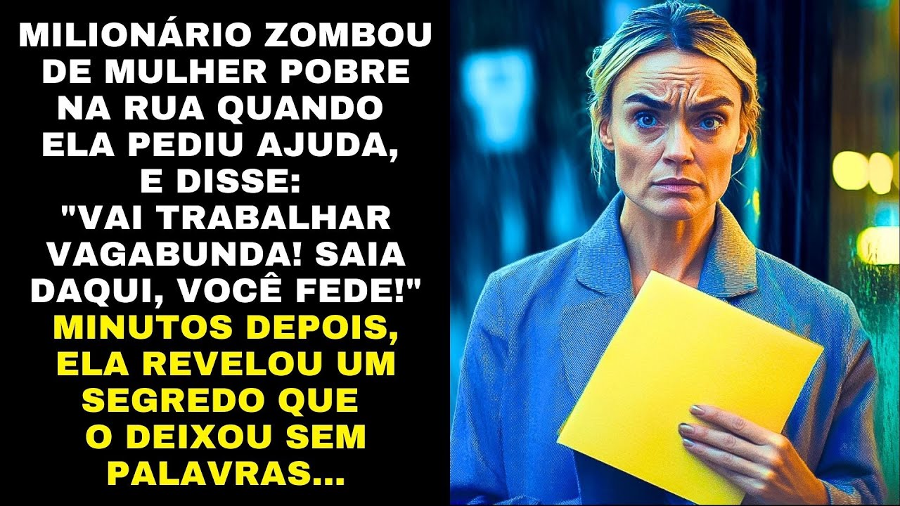 MILIONÁRIO ZOMBOU DE MULHER POBRE NA RUA QUANDO ELA PEDIU AJUDA, MINUTOS DEPOIS, ELA REVELOU UM...