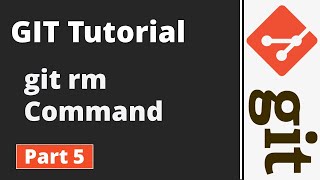 Part 5 | Git Tutorial | Git Commands | Removing Files by using git rm Command