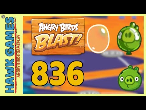 Angry Birds Blast Level 836 - 3 Stars Walkthrough, No Boosters