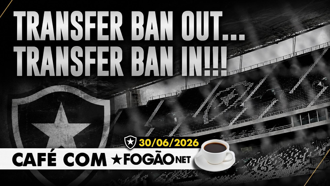 LIVE CAFÉ COM FOGÃONET | Botafogo sofre novo transfer ban; Matheus Nascimento negociado