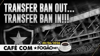 CAFÉ COM FOGÃONET: BOTAFOGO SOFRE NOVO TRANSFER BAN | MATHEUS NASCIMENTO NEGOCIADO