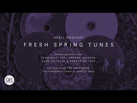 Kscope Podcast Ninety Six - Fresh Spring Tunes - TesseracT, Porcupine Tree...