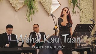 Wahai Kau Tuan (Widi Mulia) - Fransiska Music Cover