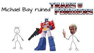 Michael Bay ruined Transformers!