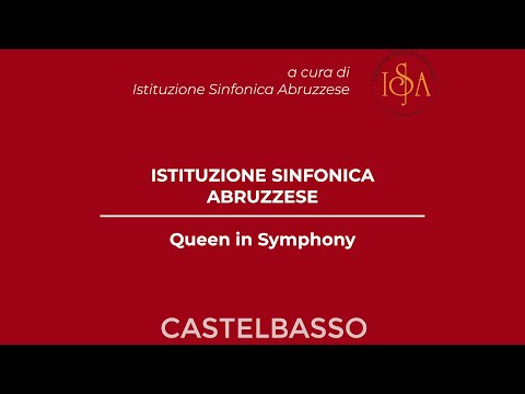 CASTELBASSO 2021: Istituzione Sinfonica Abruzzese "Queen in Symphony"