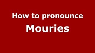 How to pronounce Mouries