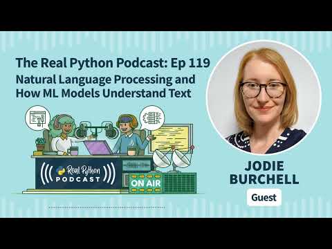 Natural Language Processing and How ML Models Understand Text | Real Python Podcast #119