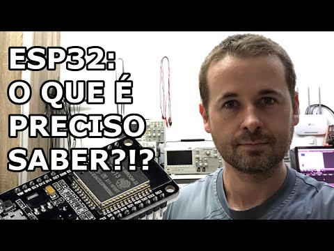 ESP32: O VÍDEO QUE TODOS PRECISAM ASSISTIR ANTES DE UTILIZAR!