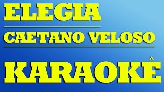 Caetano Veloso - Elegia | KARAOKÊ