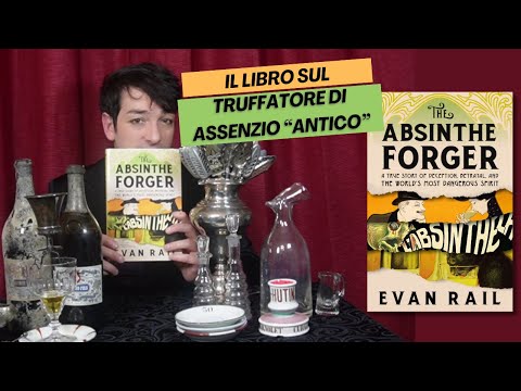 The Absinthe Forger: il libro sulla storia del truffatore di Assenzio antico
