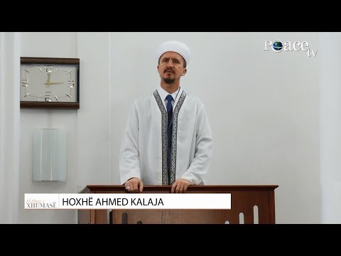 HUTBE  |  Shfrytëzo çdo mundësi! Ahmed Kalaja
